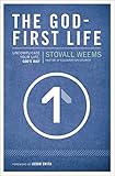 The God-First Life: Uncomplicate Your Life, Gods Way
