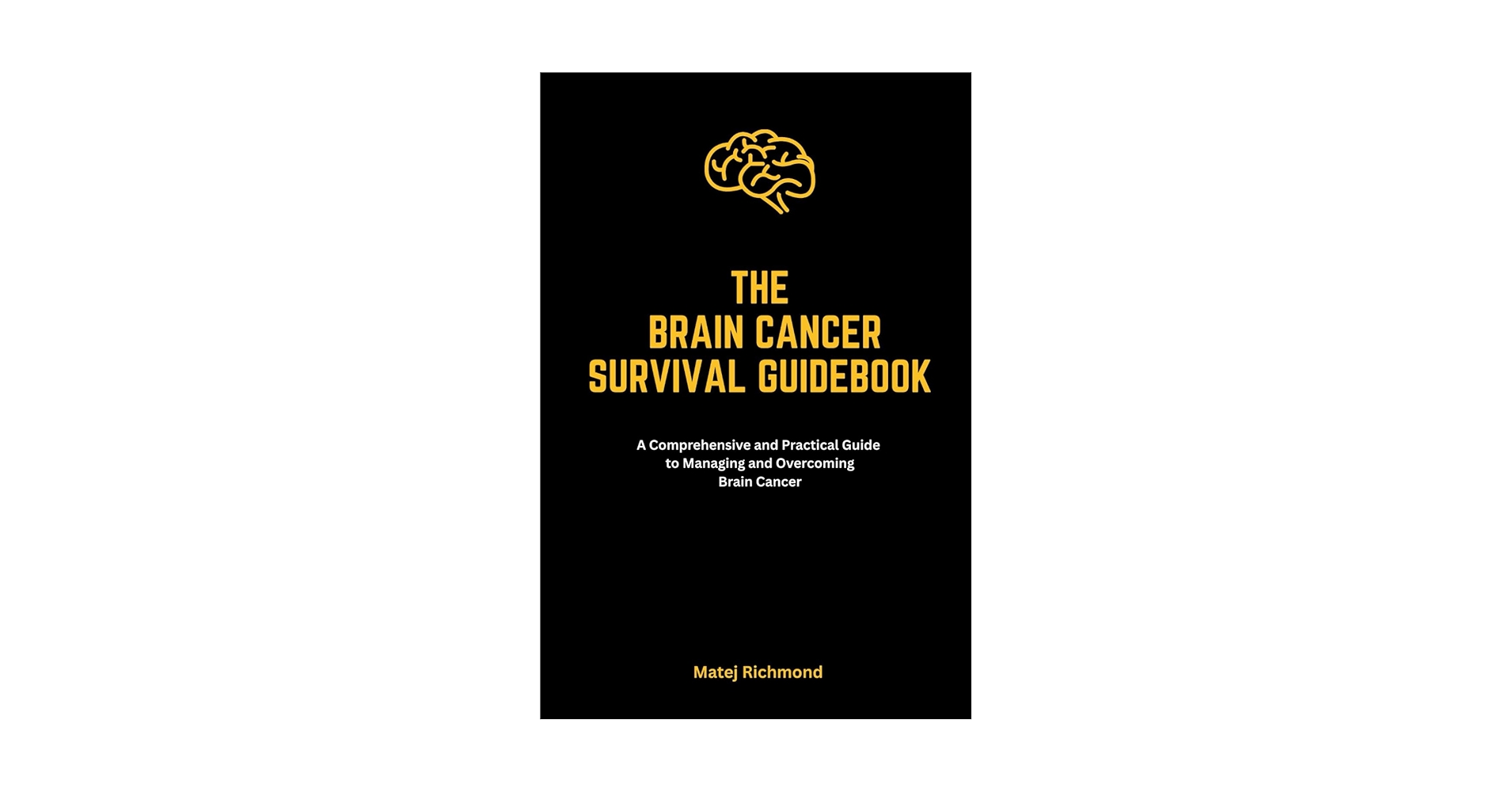 The Brain Cancer Survival Guidebook: A Comprehensive and