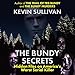 The Bundy Secrets: Hidden Files on America's Worst Serial Killer