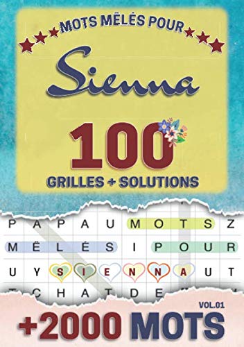 Mots mêlés pour Sienna: 100 grilles avec solutions, +2000 mots cachés, prénom personnalisé Sienna | Cadeau d'anniversaire pour femme, maman, sœur, fille, enfant | Petit Format A5 (14.8 x 21 cm)