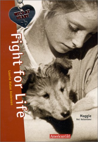 Fight for Life (Vet Volunteers, 1): Laurie Halse Anderson: 9781584850434: Amazon.com: Books