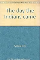 The day the Indians came B0007E9RPI Book Cover