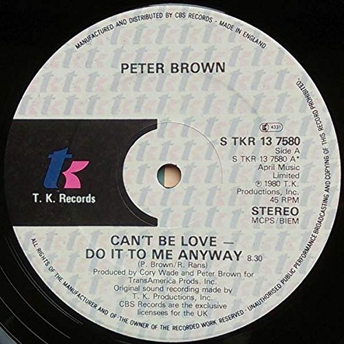 Peter Brown - Can't Be Love - Do It To Me Anyway - T.K. Records - S TKR 13.7580