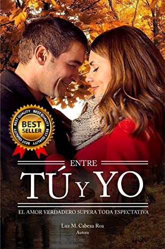 Entre tú y yo: El amor verdadero supera toda expectativa (Spanish Edition)
