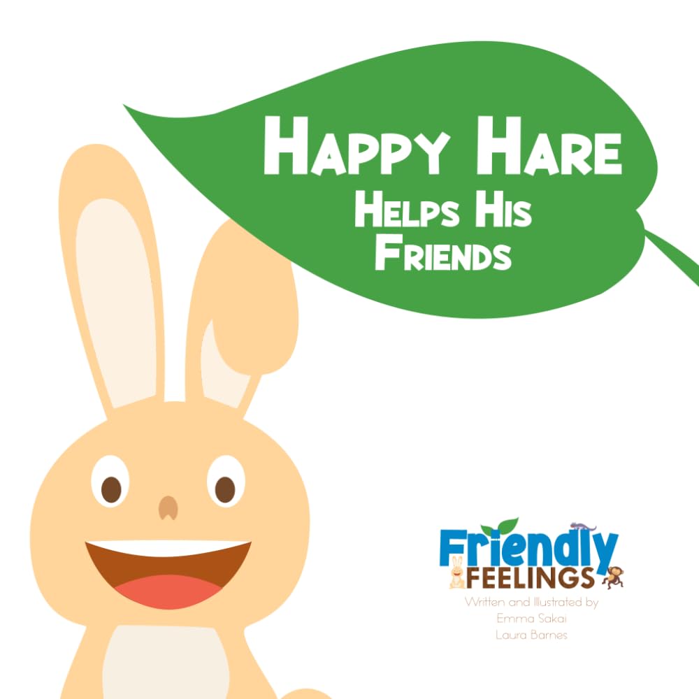 Happy Hare Helps His Friends: A Friendly Feelings Book (Friendly Feelings Series)