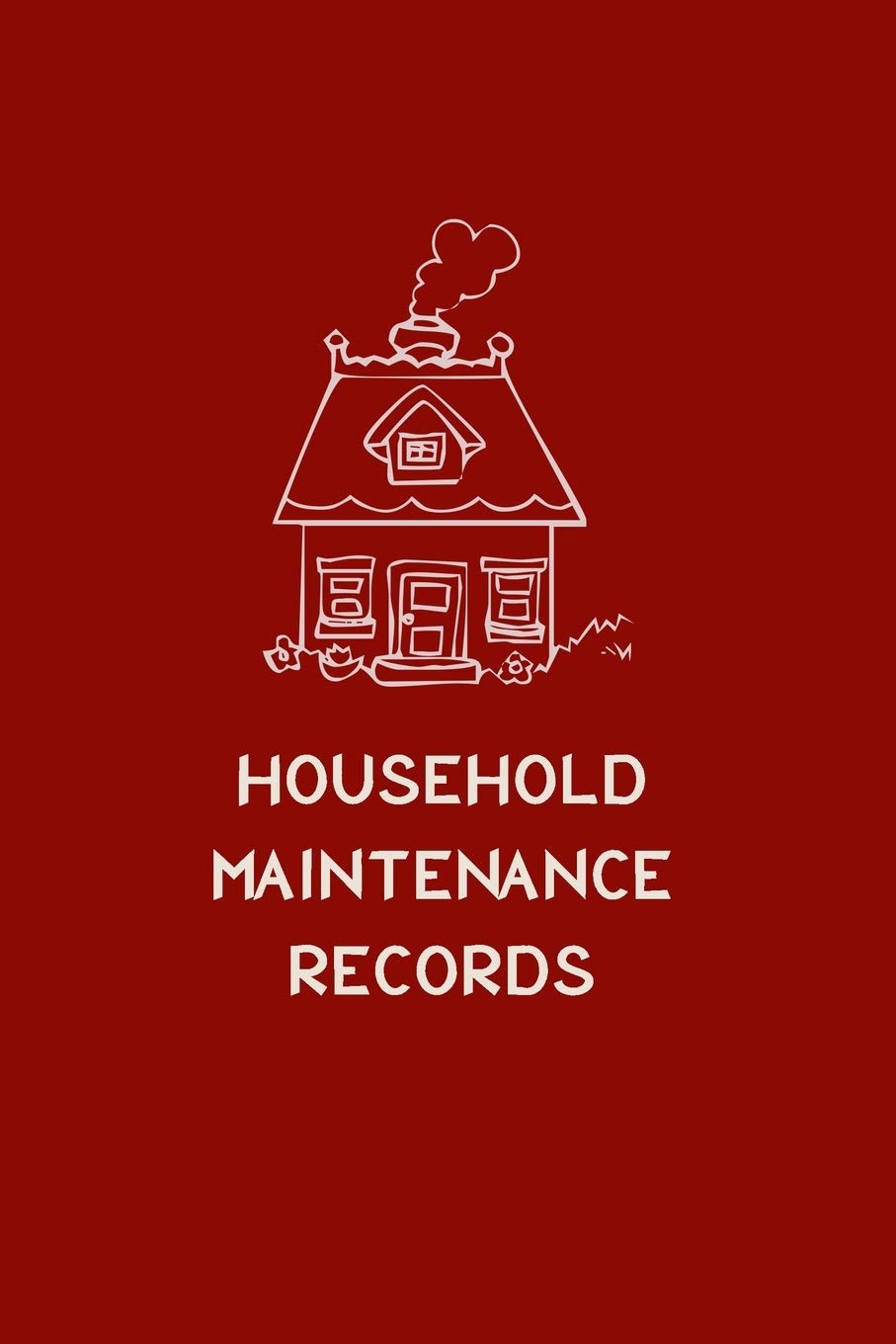 Household Maintenance Records: Handy Home Maintenance and Repair 6 x 9 Journal for Homeowners, Landlords and Vacation Property Owners with Red Cover Design