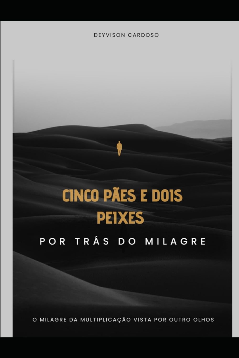Cinco Pães e Dois Peixes: Por trás do Milagre