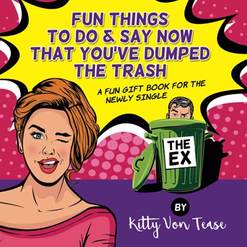 Fun Things To Do & SAy Now You'Ve Dumped The Trash: A Fun Gift Book For The Newly Single