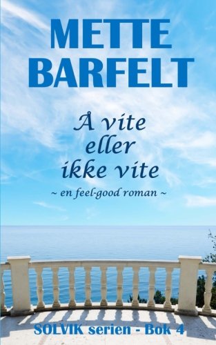 Å vite eller ikke vite: Volume 4 (Solvik-serien)