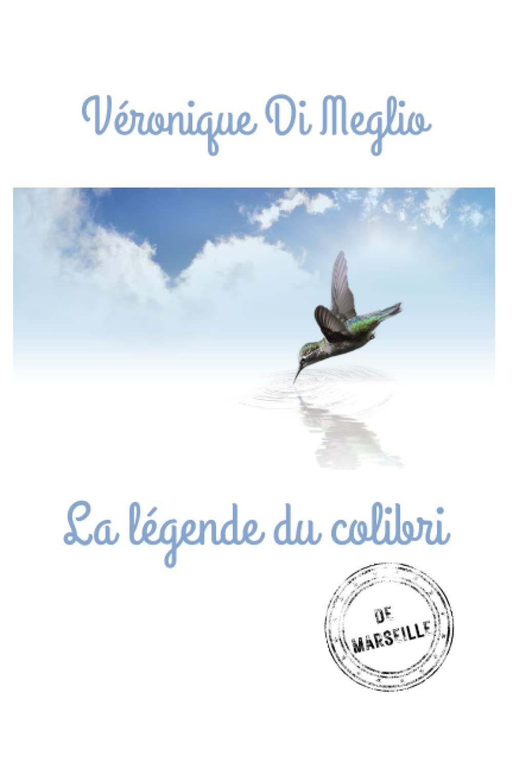 La légende du colibri: de Marseille (French Edition)