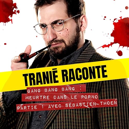 11: Gang Bang Bang : meurtre dans le porno - Partie 1 (avec S&eacute;bastien Thoen)