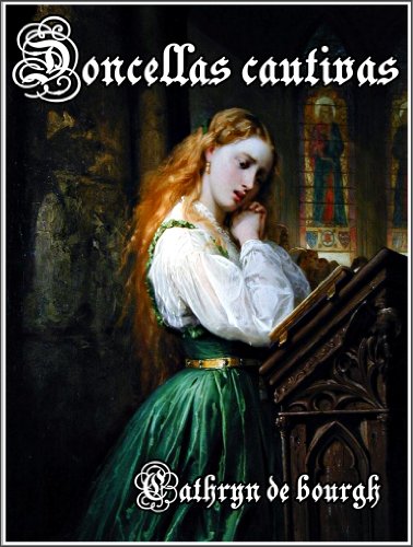 Doncellas Cautivas(I y II) (Erótica Medieval- La saga completa nº 1) Doncellas Cautivas(I y II) (Erótica Medieval- La saga completa nº 1)