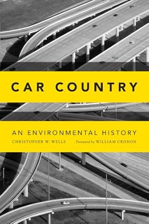 Car Country: An Environmental History (Weyerhaeuser Environmental Books)