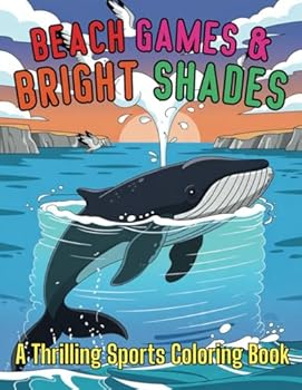 Beach Games & Bright Shades: A Fun and Relaxing Sports Coloring Book for Teens and Adults: Unleash Your Creativity with Bold Designs, Chill Vibes, and ... – Perfect for Stress Relief and Beach Lovers!