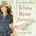 Texas Rose Forever: A Texas Rose Ranch Novel, Book 1