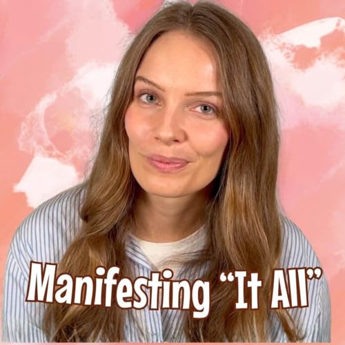 4 Steps to Manifest Your Dream Life & Having "It all"