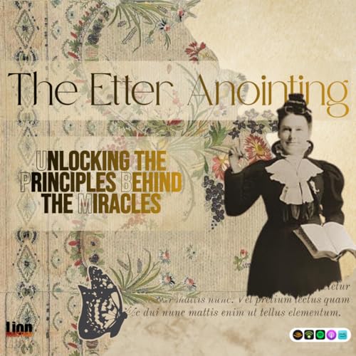 E72 The Etter Anointing: Unlocking the Principles Behind the Miracles