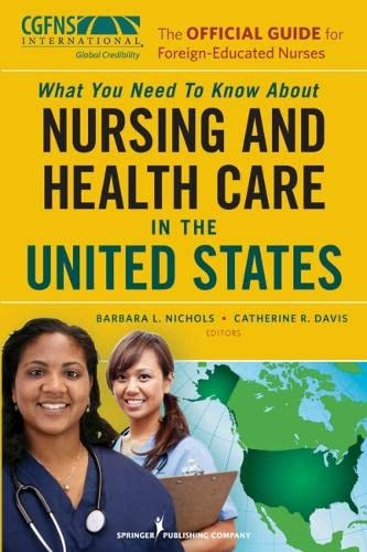 The Official Guide for Foreign-Educated Nurses: What You Need to Know about Nursing and Health Care 