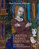  Limoges Enamel Triptychs: Three Masterpieces from the Carrand Collection