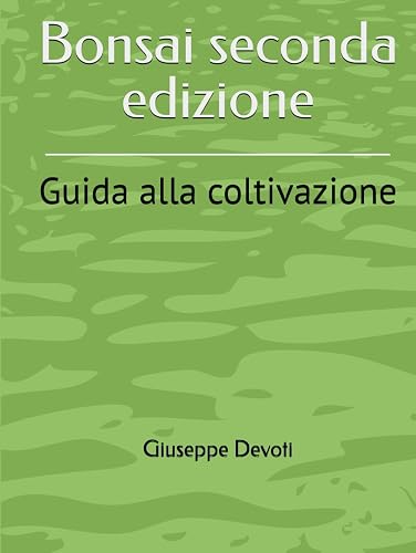 Bonsai seconda edizione: Guida alla coltivazione