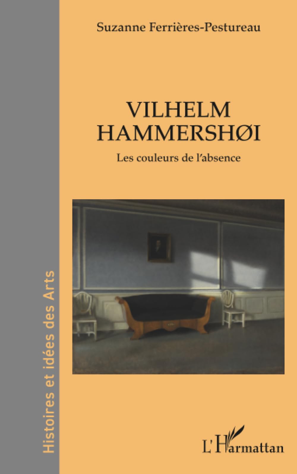 Vilhelm Hammershøi: Les couleurs de l’absence (Histoires Et Idées Des Arts)