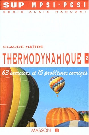 Thermodynamique, 2 : MPSI-PCSI, 63 Exercices et 15 problèmes corrigés