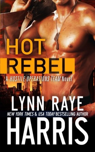Hot Rebel: A Hostile Operations Team Novel