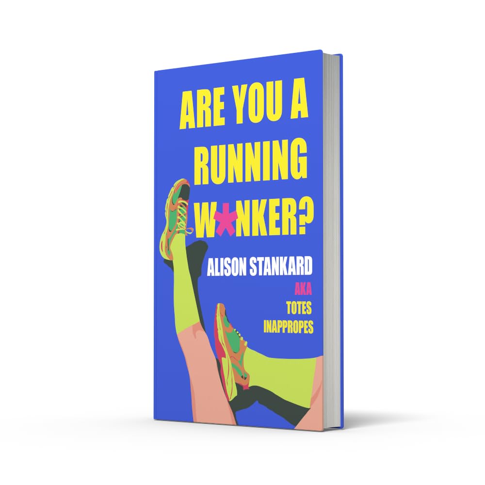 Are You a Running W*nker?: The Life Changing Magic of Propelling Yourself Forward Slightly Faster Than Walking