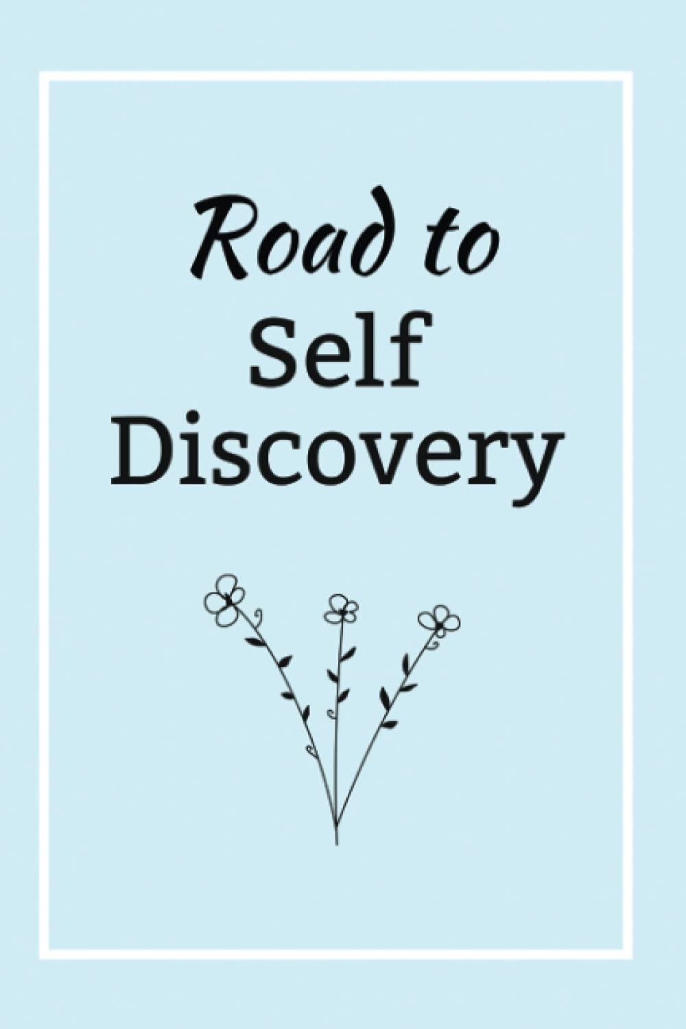 Road to Self Discovery: Journal for Young Women, Writing Prompts for Teens on Self-Reflection and Exploration