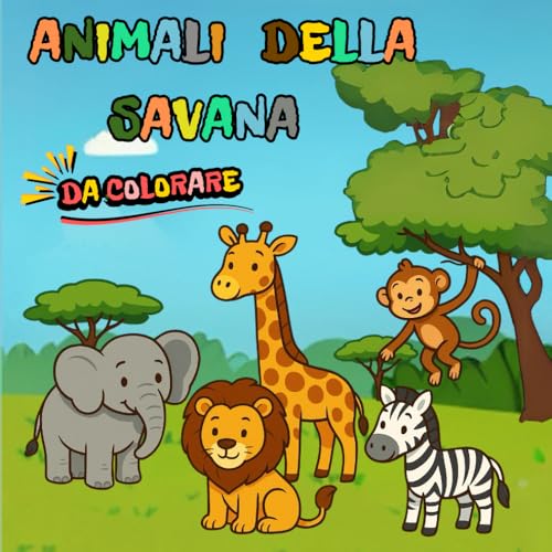Animali Della Savana: Libro da colorare con animali del safari e facili da riconoscere