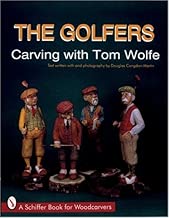 The Golfers: Carving with Tom Wolfe (Schiffer Book for Woodcarvers)