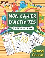 Mon Cahier d’Activités: Grand livre d’exercices et jeux à la maison pour enfants à partir de 4 ans, Maternelle – Apprendre Alphabets, Chiffres, Formes, Lignes, Addition et Soustraction, Coloriages … - B086L83KB3 Book Cover