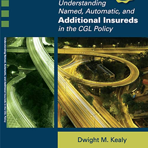 Understanding Named, Automatic, and Additional Insureds in the CGL Policy by Dwight M. Kealy episode artwork