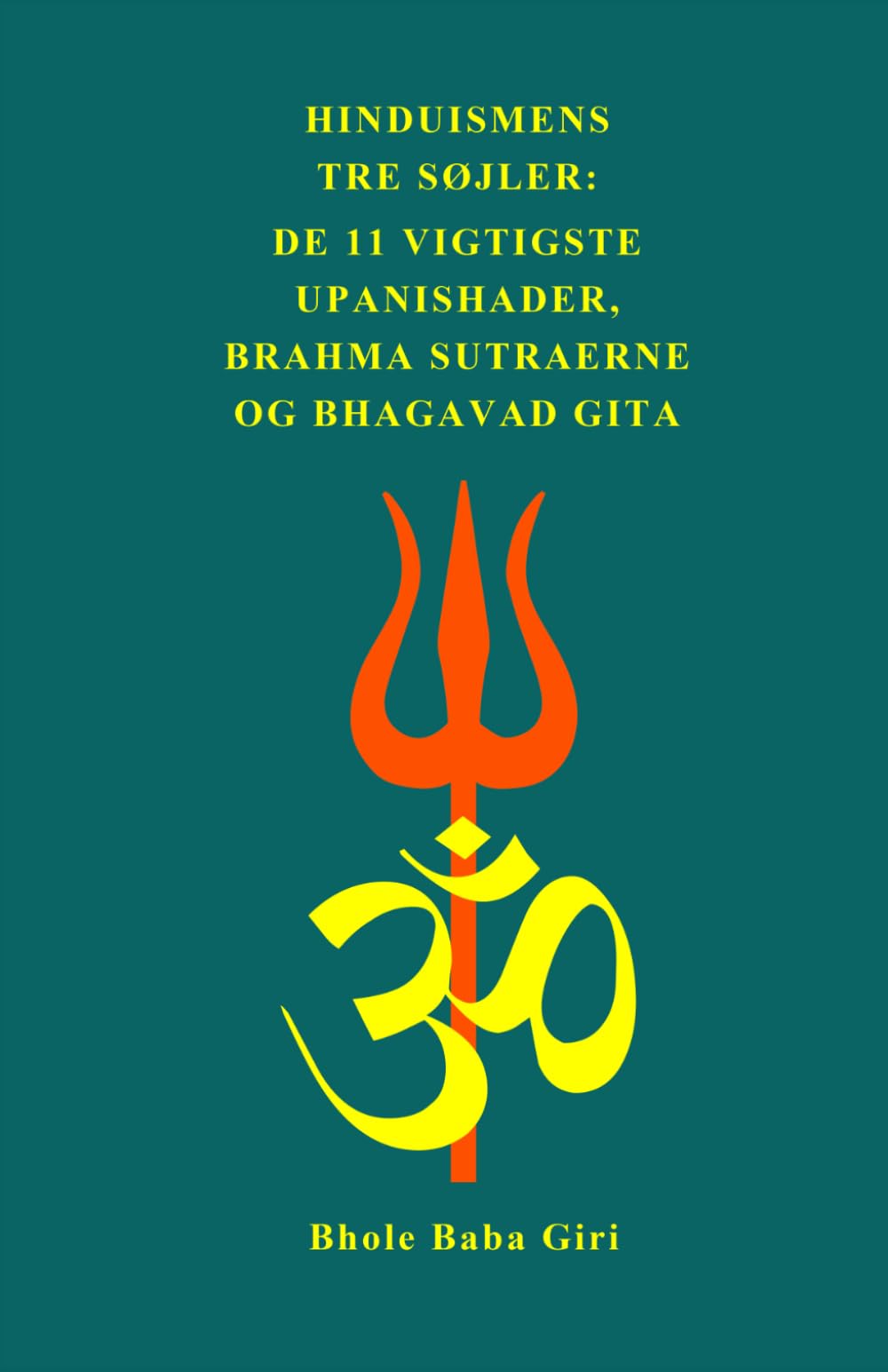 Hinduismens tre søjler: de 11 vigtigste Upanishader, Brahma Sutraerne og Bhagavad Gita