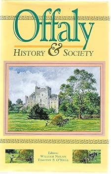 Offaly: History & Society (Interdisciplinary Essays on the History of an Irish County)