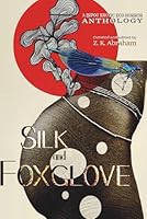 Silk and Foxglove: A BIPOC Erotic Eco-Horror Anthology 1998664244 Book Cover