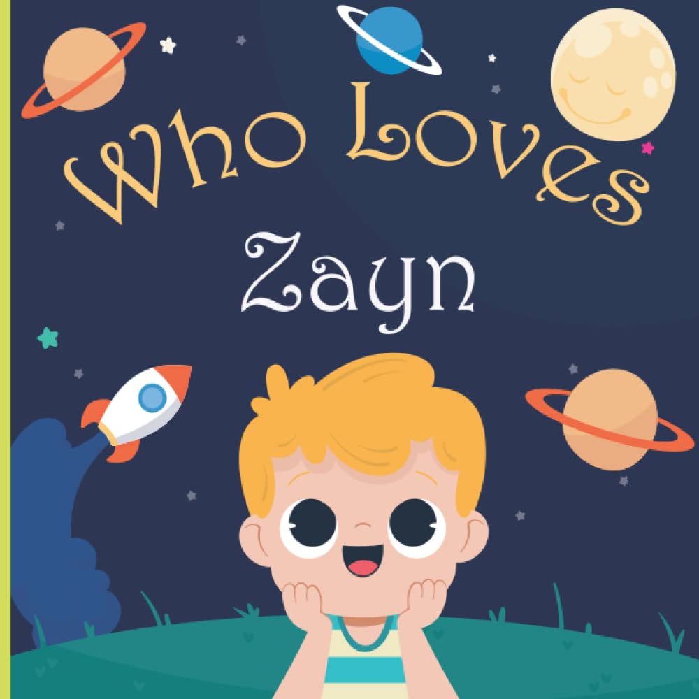 Who Loves Zayn: A Colorful Picture Book For Baby Shower and Birthday, Personalized Children Book With Name Zayn