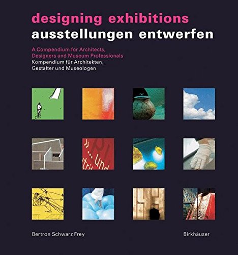 Ausstellungen entwerfen / Designing Exhibitions: Kompendium für Architekten, Gestalter und Museolog Ausstellungen entwerfen / Designing Exhibitions: Kompendium für Architekten, Gestalter und Museolog