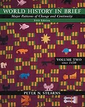 World History in Brief: Major Patterns of Change and Continuity, Volume II: Since 1450