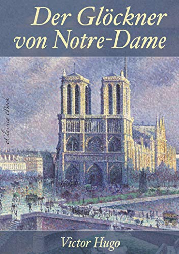 Victor Hugo: Der Glöckner von Notre-Dame: Editierte Neuausgabe, mit Anmerkungen versehen (German Edition)