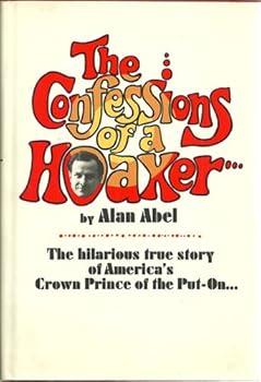 Hardcover The Confessions of a Hoaxer: The Hilarious True Story of America"s Crown Prince of the Put-On Book