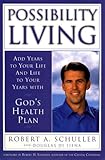 Possibility Living: Add Years to Your Life and Life to Your Years with God's Health Plan