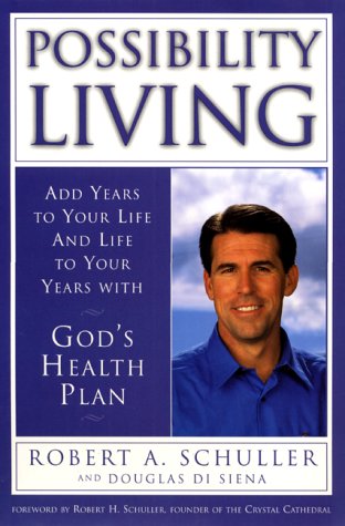 Possibility Living: Add Years to Your Life and Life to Your Years with God's Health Plan
