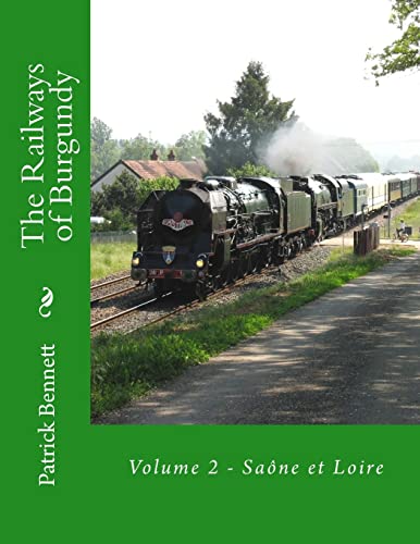 The Railways of Burgundy: Volume 2 - Saône et Loire