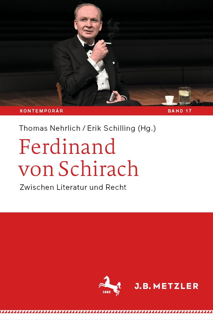 Ferdinand von Schirach: Zwischen Literatur und Recht (Kontemporär. Schriften zur deutschsprachigen Gegenwartsliteratur, 17, Band 17)