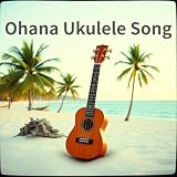 Ohana Ukulele Song