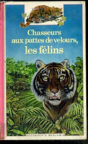 CHASSEURS AUX PATTES DE VELOURS LES FELINS [Paperback] Béatrice Fontanel