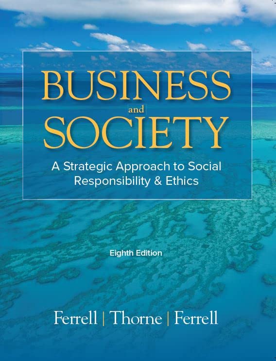 Business & Society: A Strategic Approach to Social Responsibility & Ethics