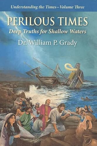 Understand the times - Volume three: Perilous Times Deep Truths for Shallow Waters