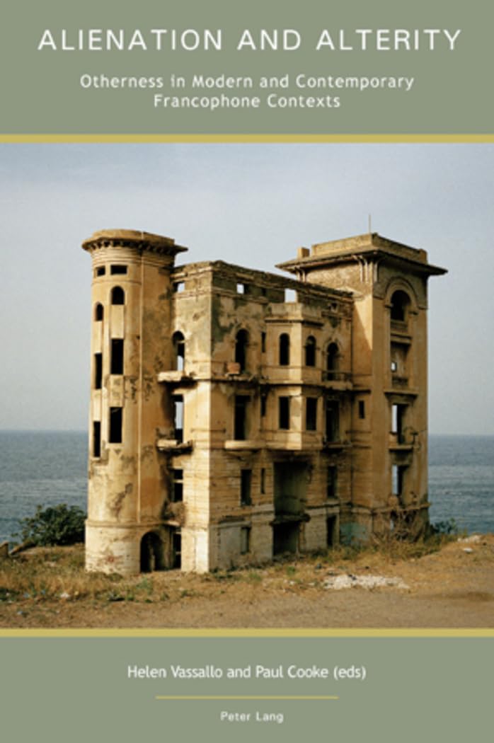 Alienation and Alterity: Otherness in Modern and Contemporary Francophone Contexts (English and French Edition)